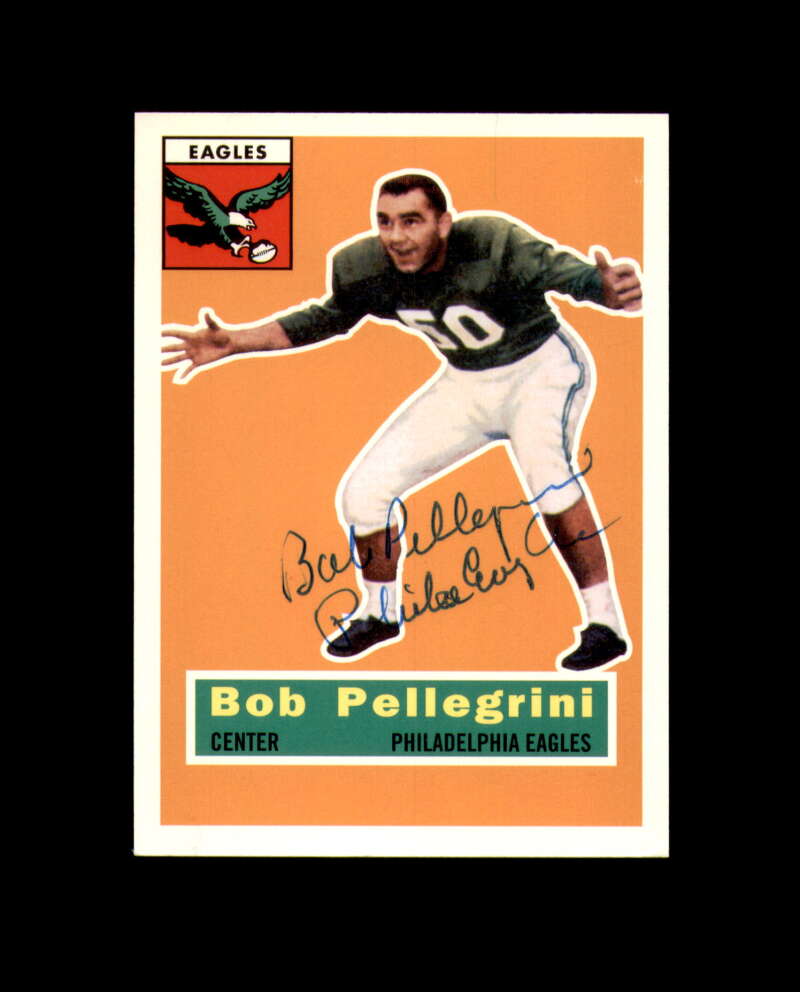 Bob Pellegrini Hand Signed 1956 Topps Archives 1994 Philadelphia Eagles Autograph