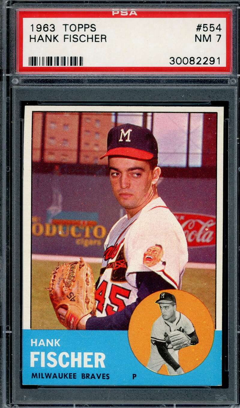 Hank Fischer PSA NM 7 1963 Topps 554